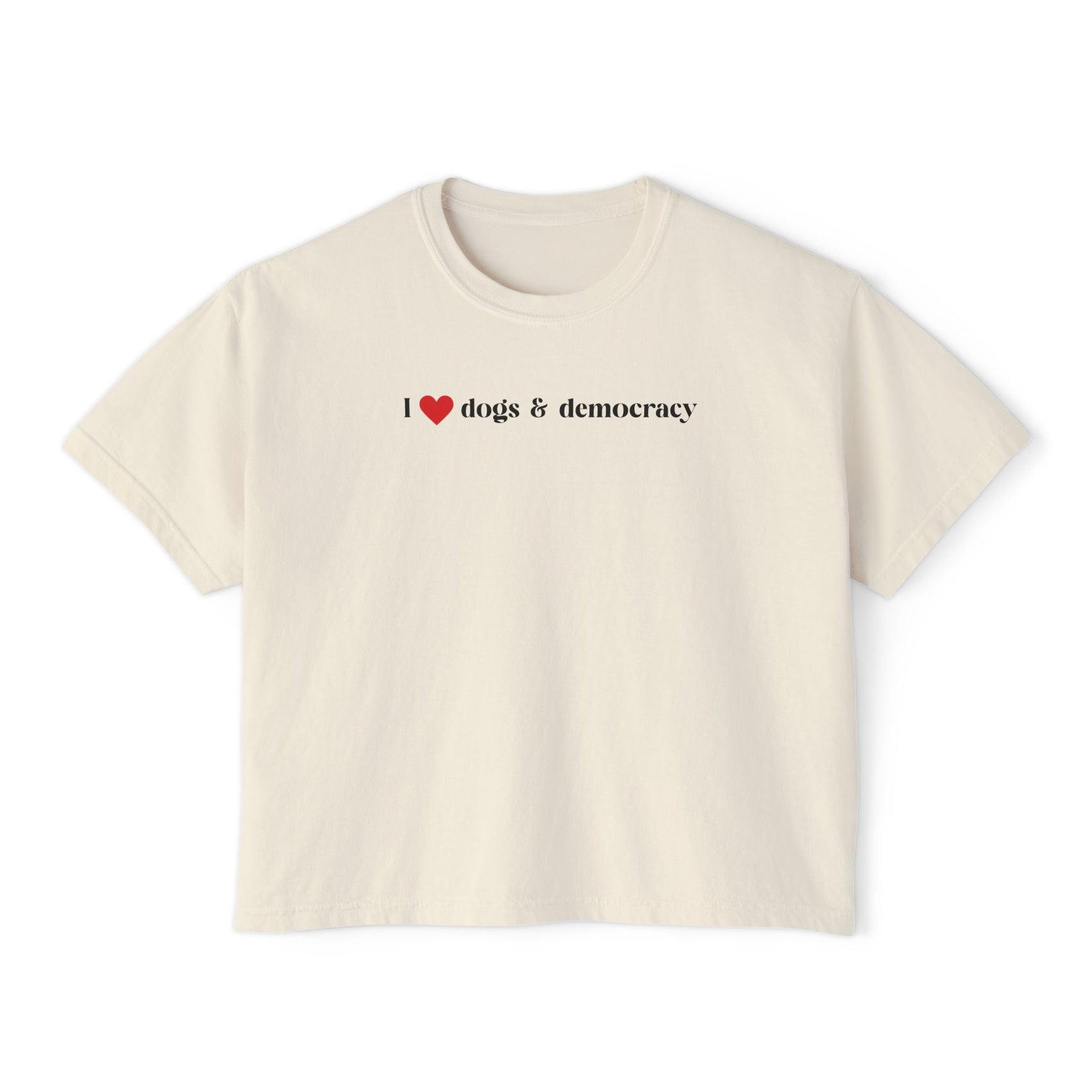I  Dogs & Democracy Boxy Tee — Women's Political Dog Lover Shirt