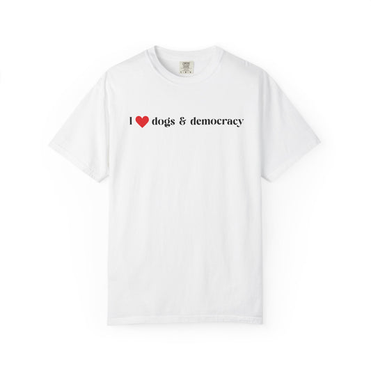 I  Dogs & Democracy T-Shirt