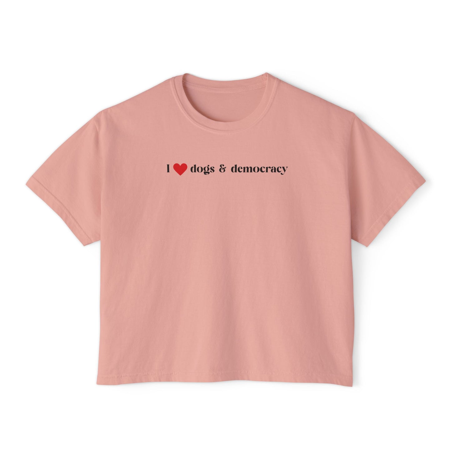 I  Dogs & Democracy Boxy Tee — Women's Political Dog Lover Shirt