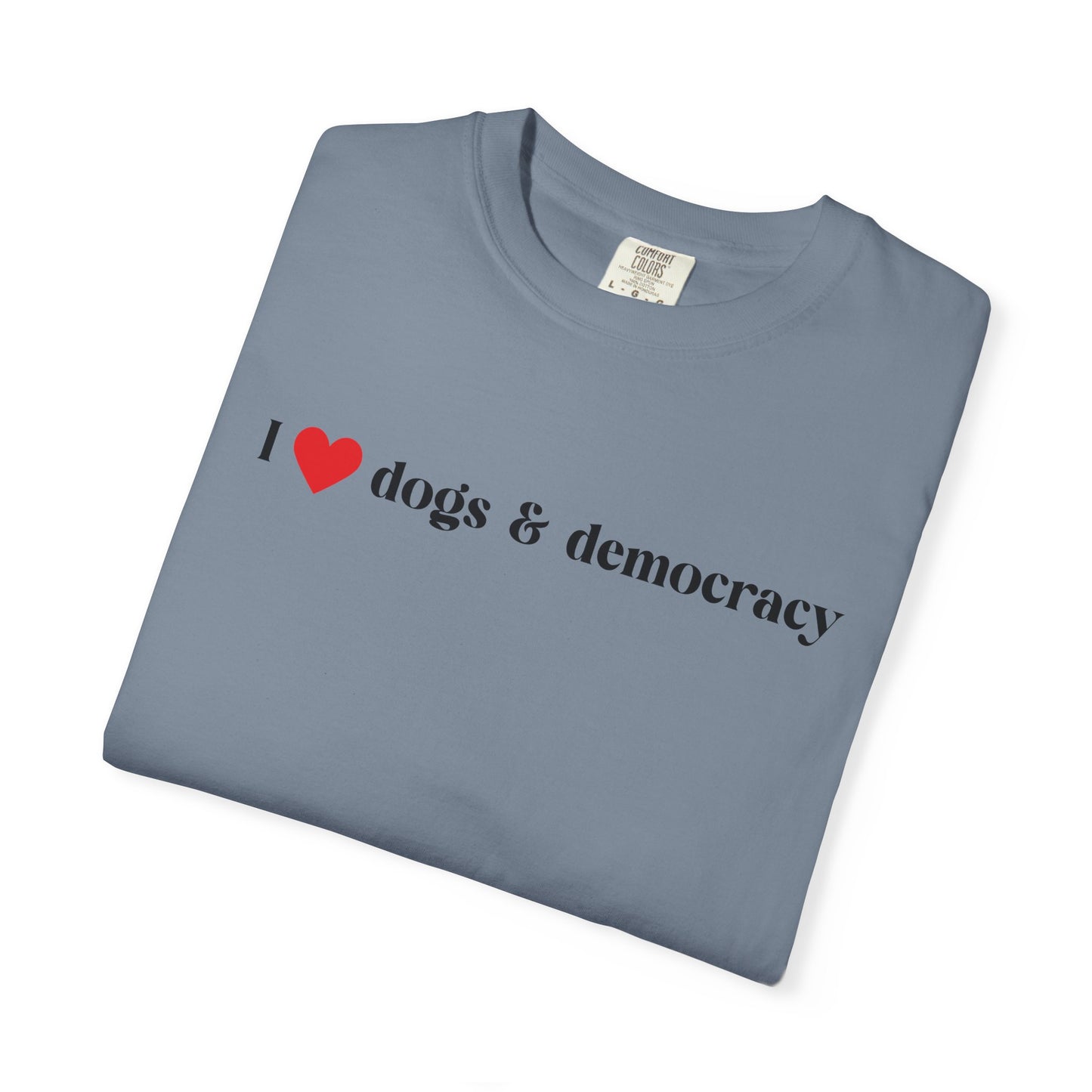 I  Dogs & Democracy T-Shirt