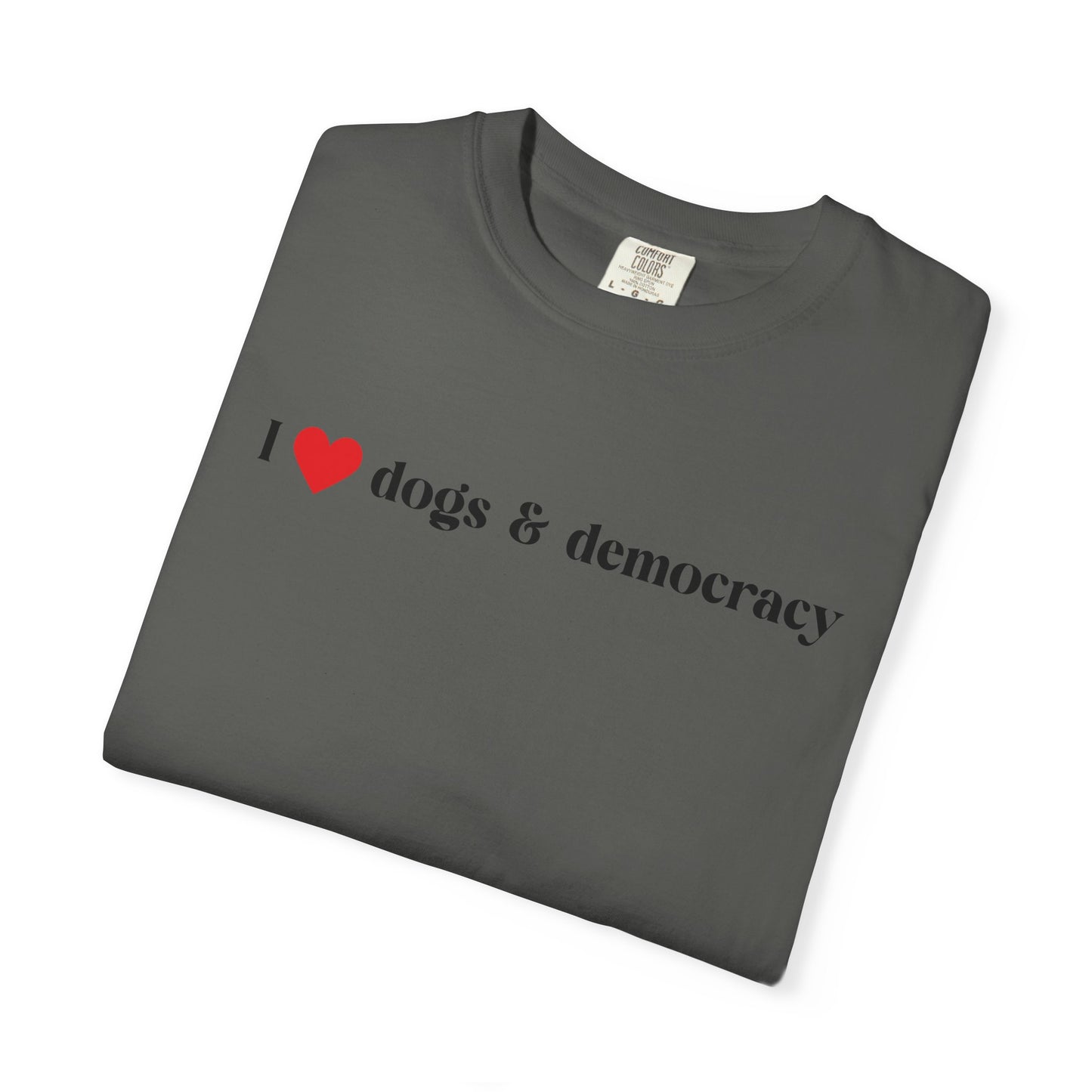 I  Dogs & Democracy T-Shirt