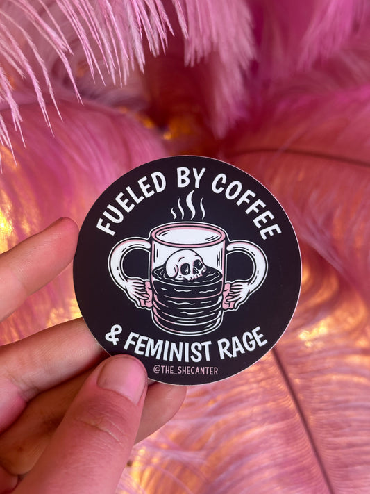 Fueled by coffee and feminist rage sticker