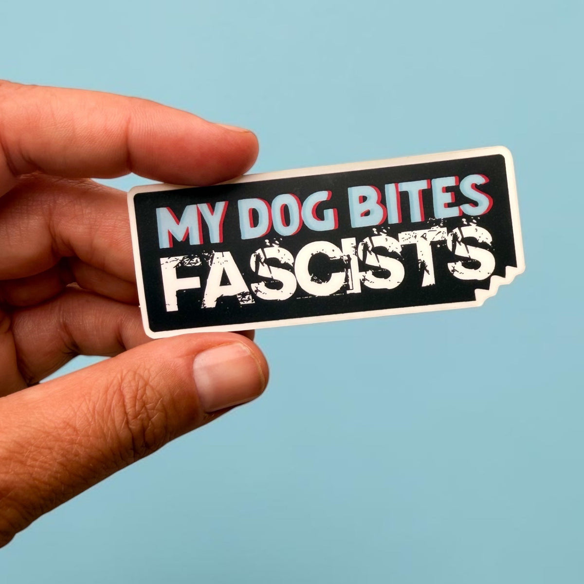 My dog bites fascists