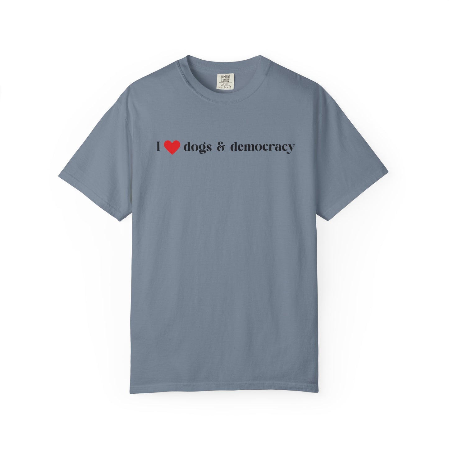 I  Dogs & Democracy T-Shirt