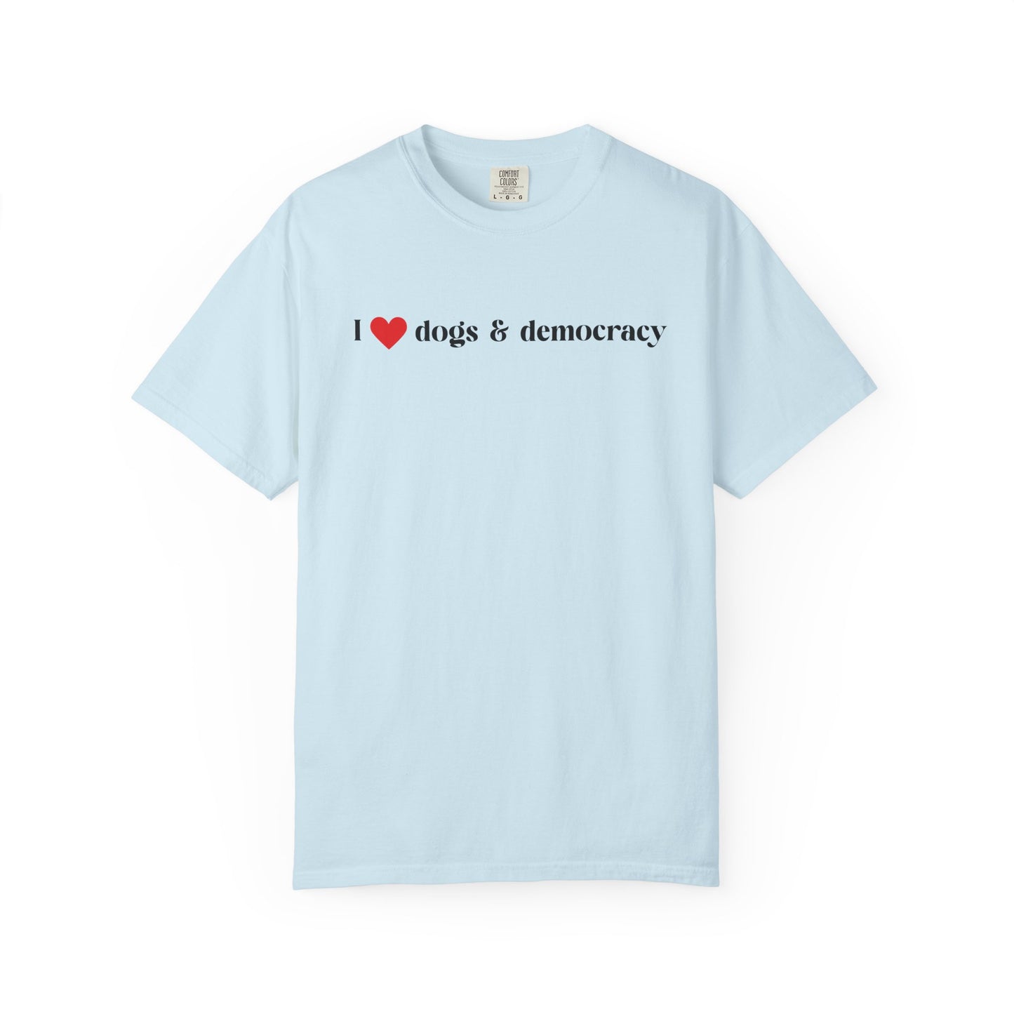 I  Dogs & Democracy T-Shirt