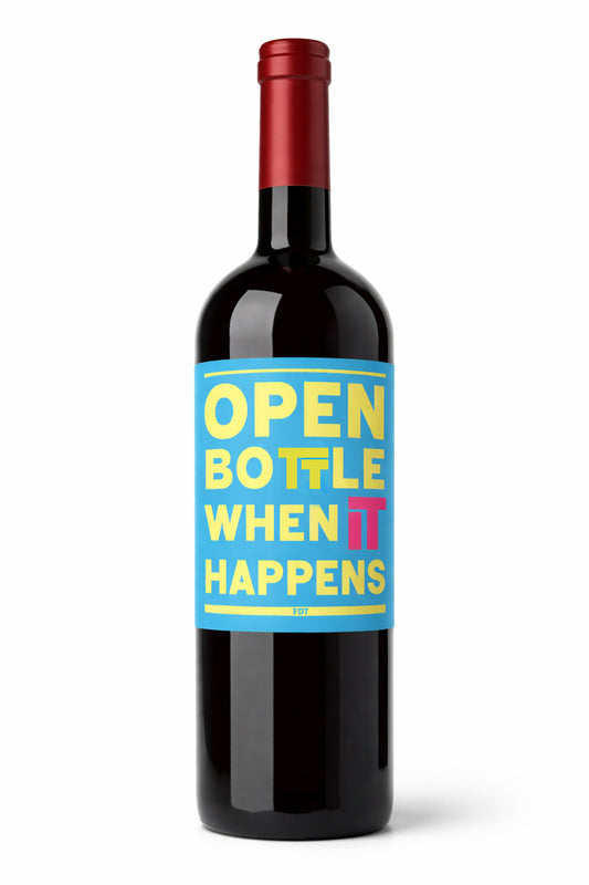 Open Bottle When It Happens Wine Label