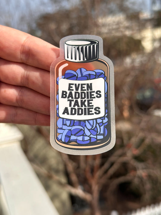 Even Baddies take Addies