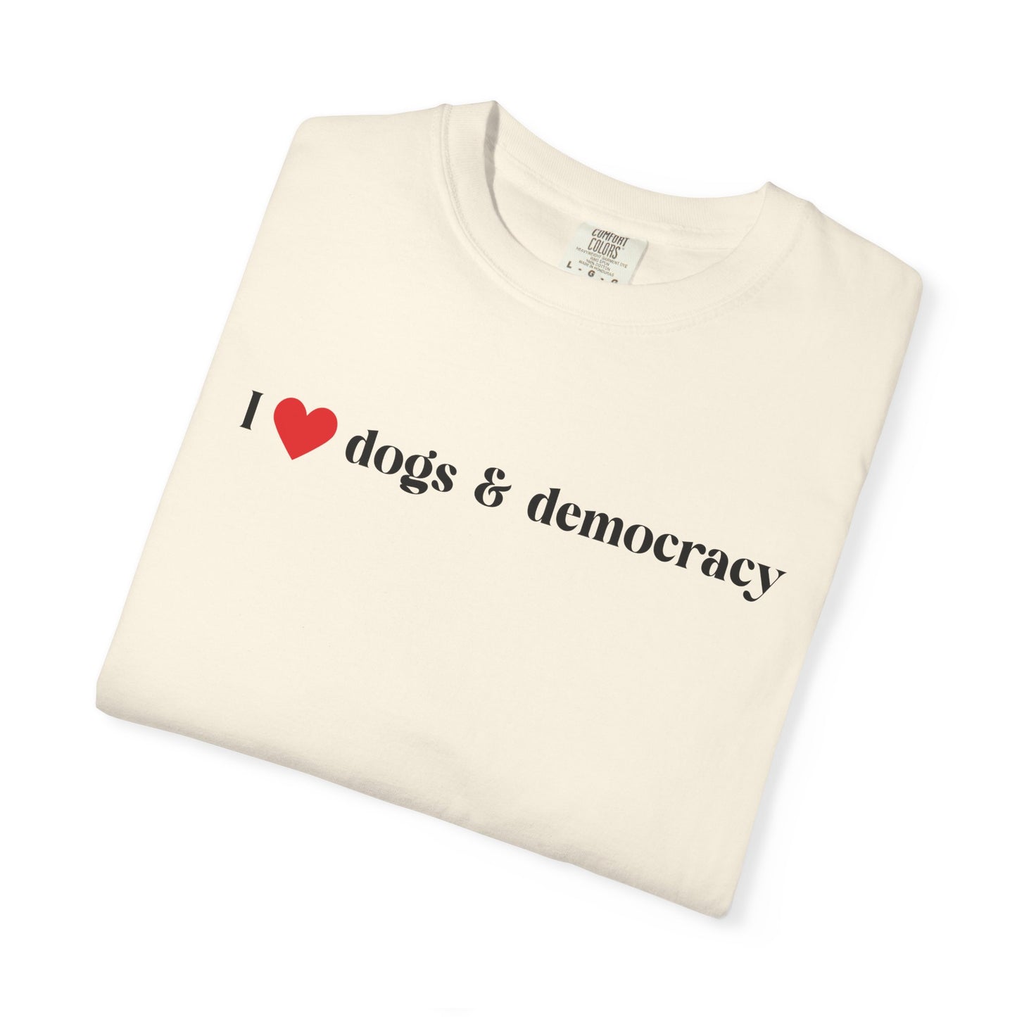 I  Dogs & Democracy T-Shirt
