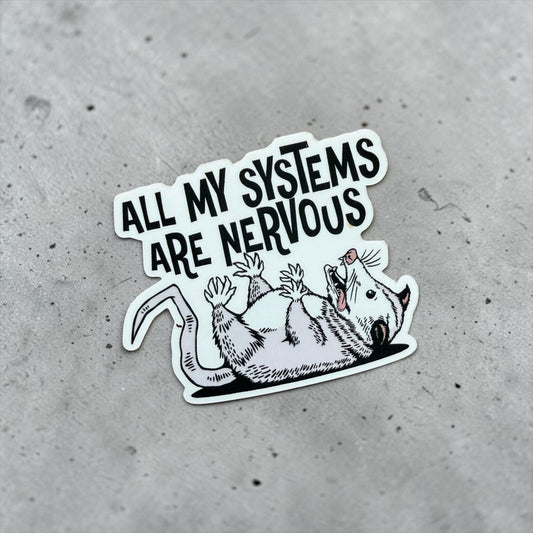All My Systems Are Nervous
