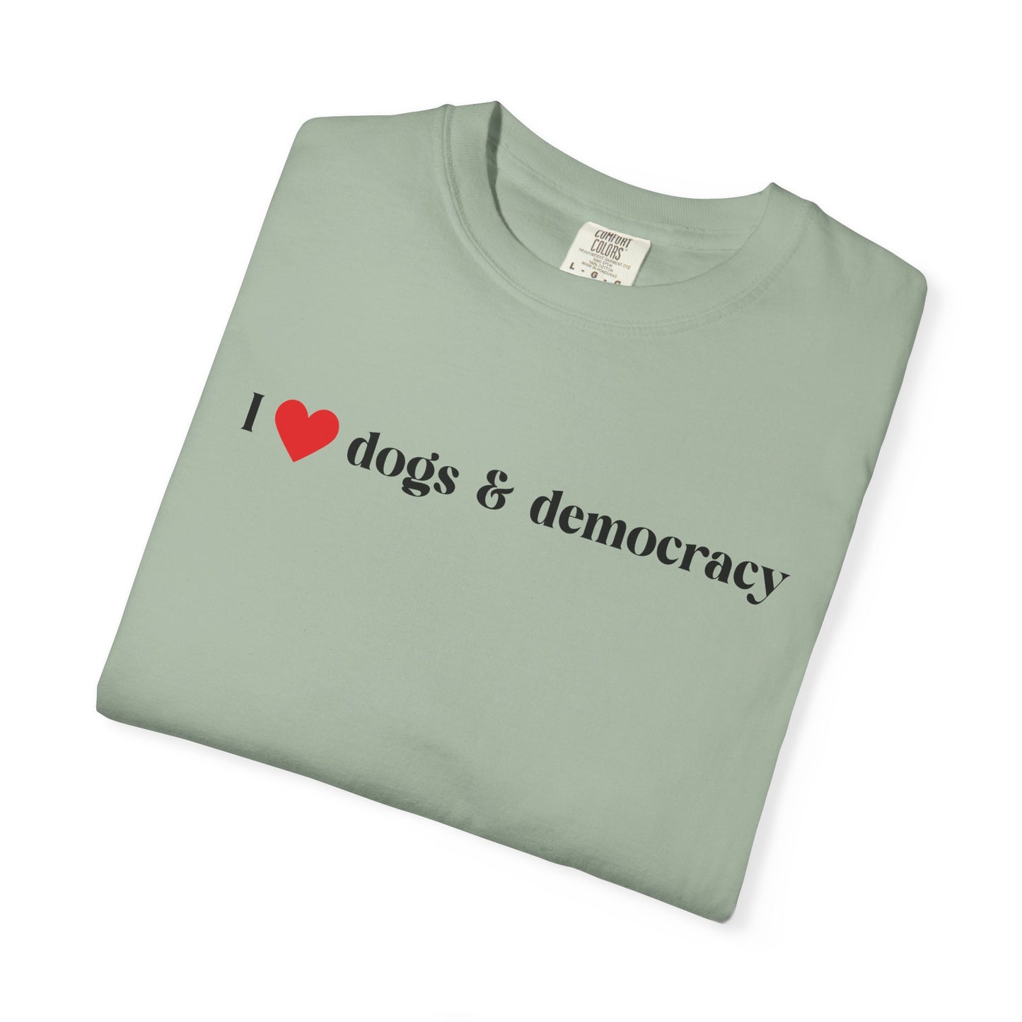 I  Dogs & Democracy T-Shirt