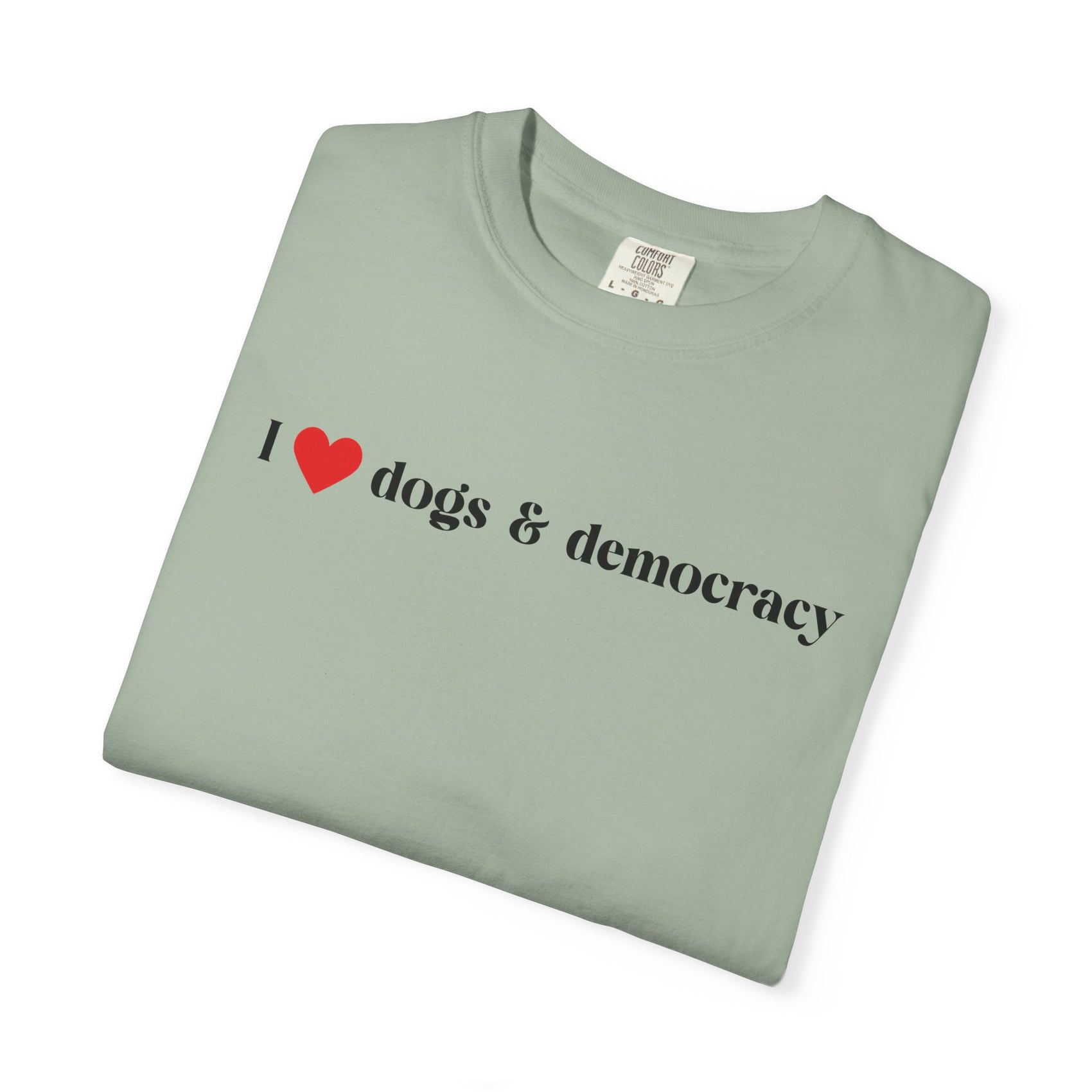 I  Dogs & Democracy T-Shirt