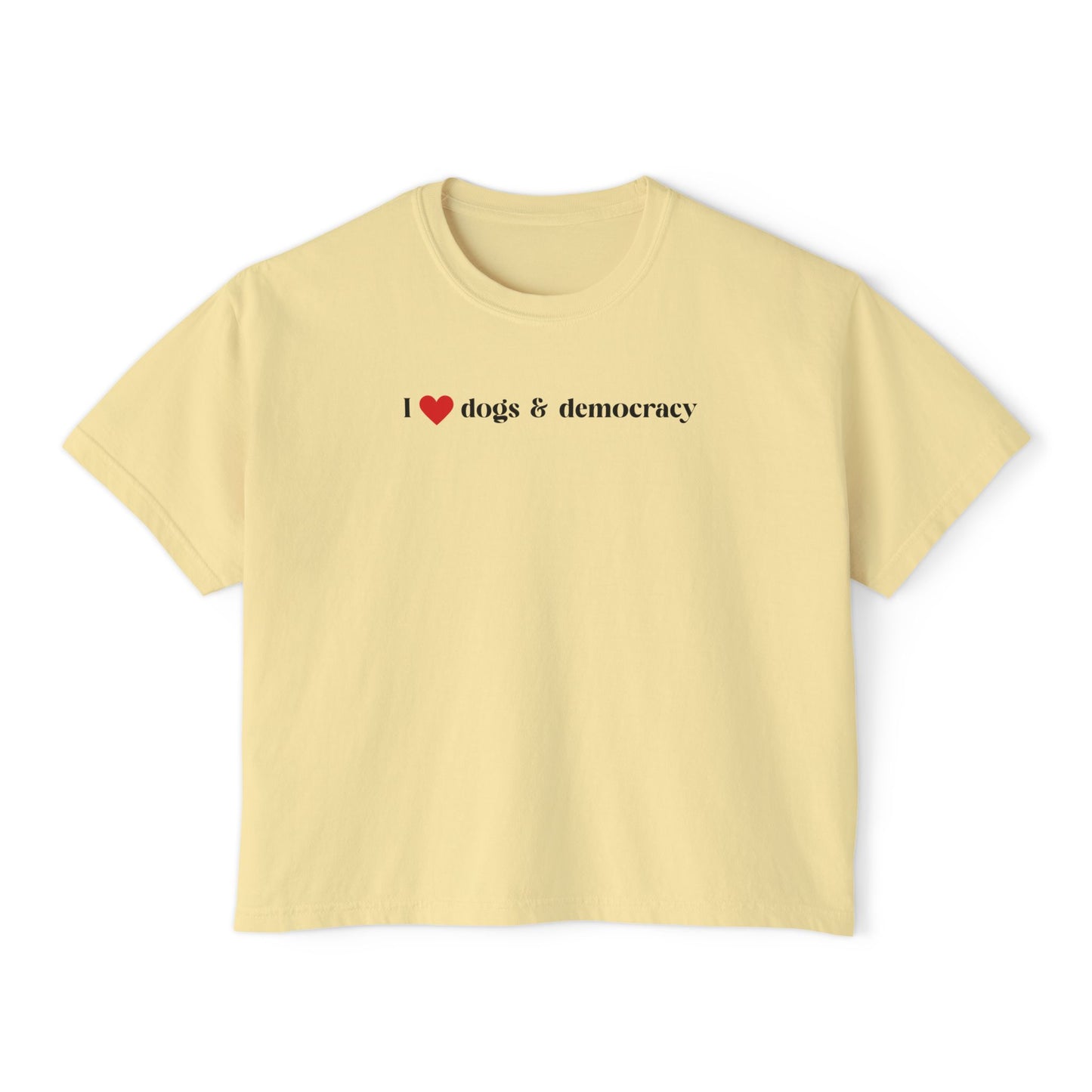 I  Dogs & Democracy Boxy Tee — Women's Political Dog Lover Shirt