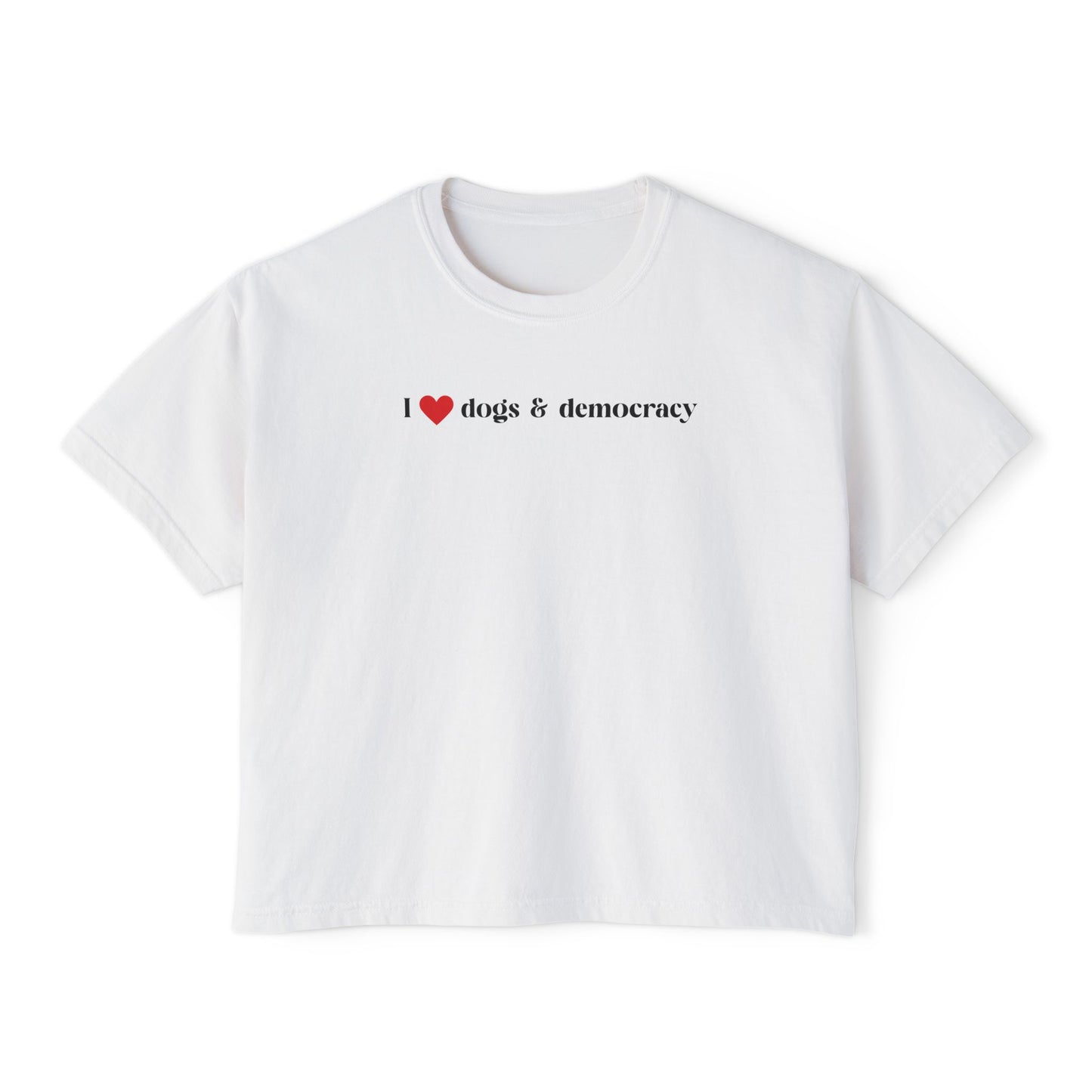 I  Dogs & Democracy Boxy Tee — Women's Political Dog Lover Shirt