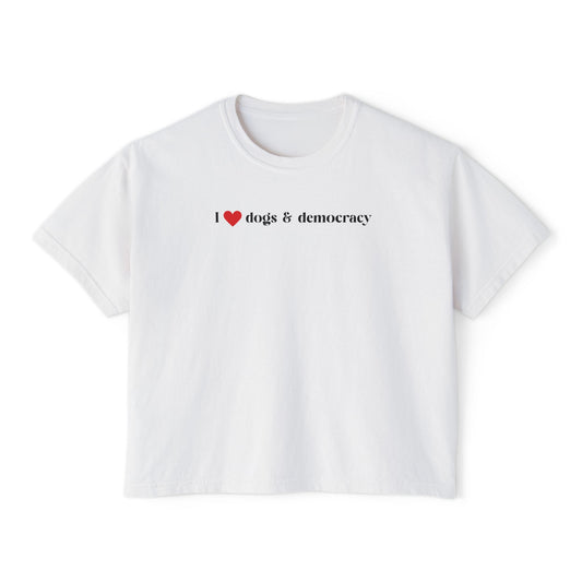 I  Dogs & Democracy Boxy Tee — Women's Political Dog Lover Shirt