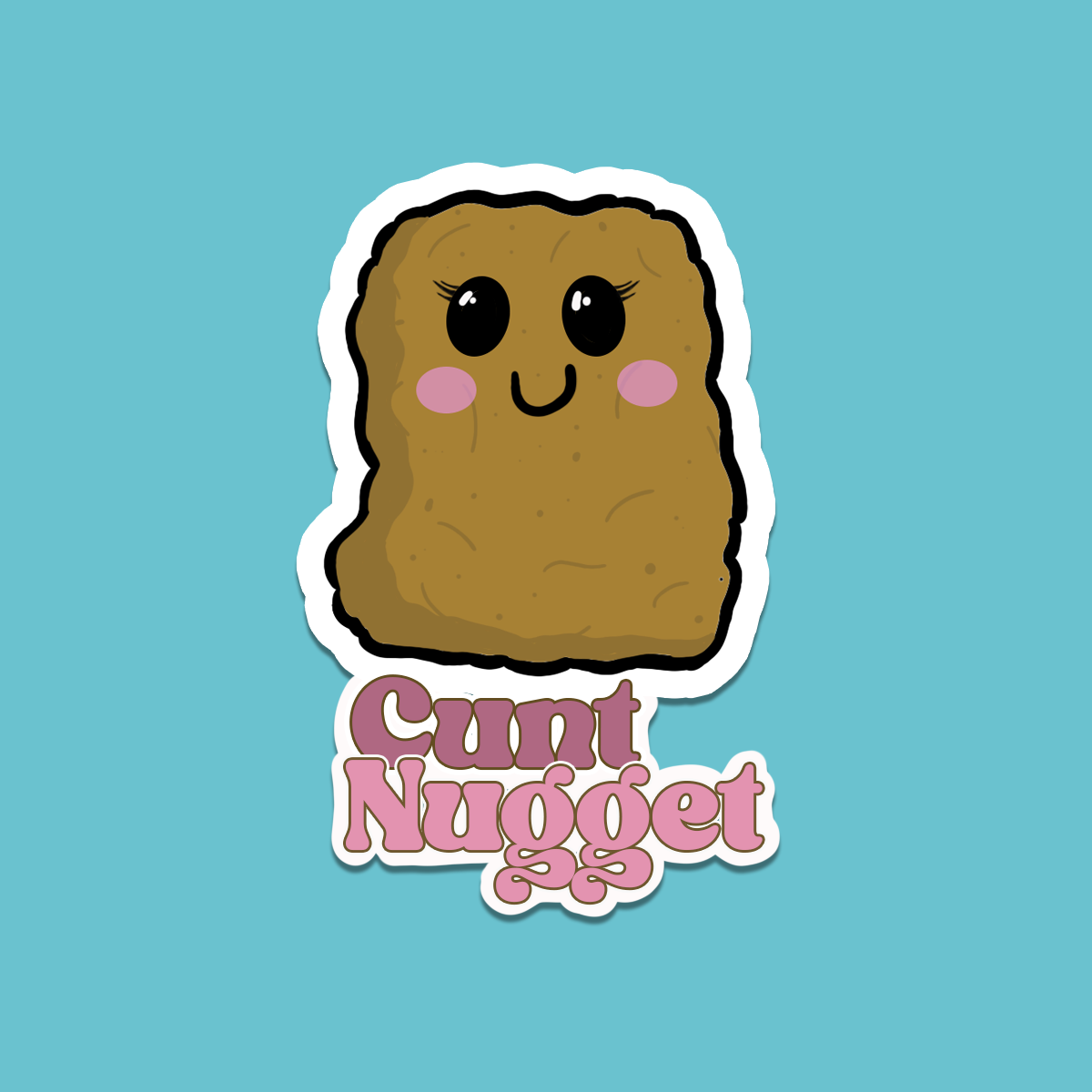 Cunt Nugget Sticker