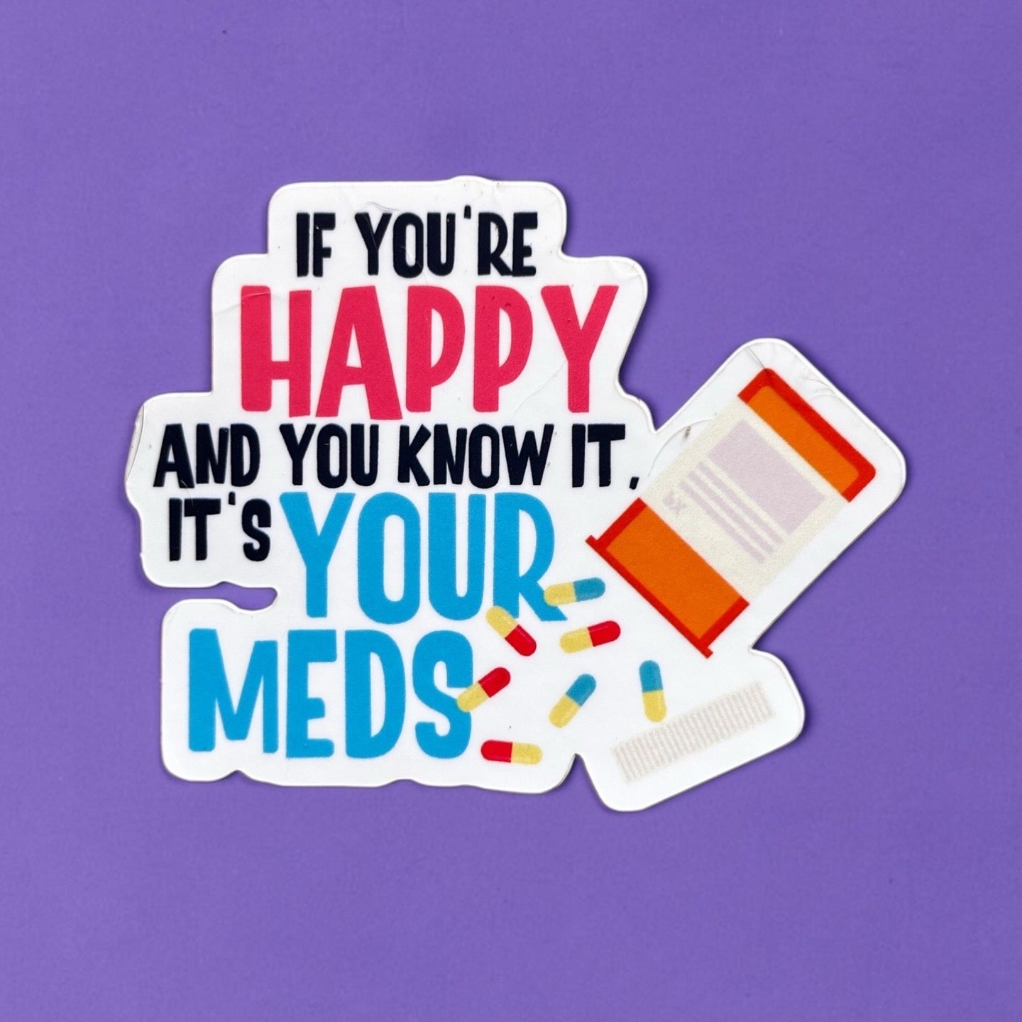 If you’re happy and you know it, it’s your meds