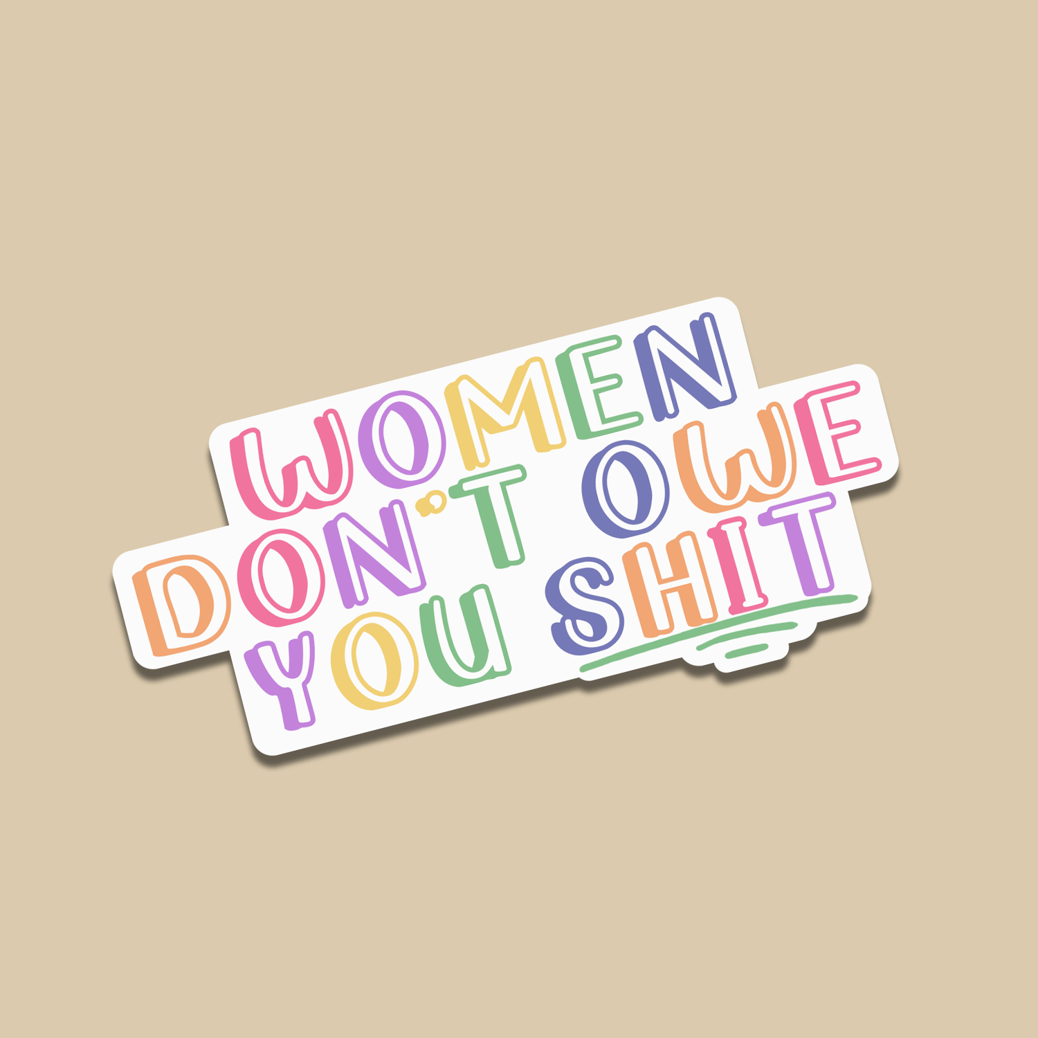 Women Don’t Owe You Shit Sticker